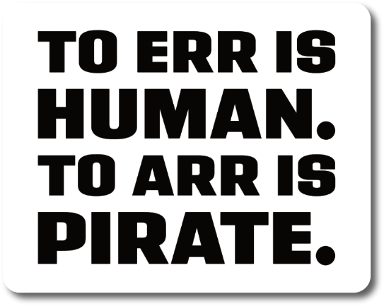 To Err Is Human. To ARR Is Pirate. Vinyl Sticker