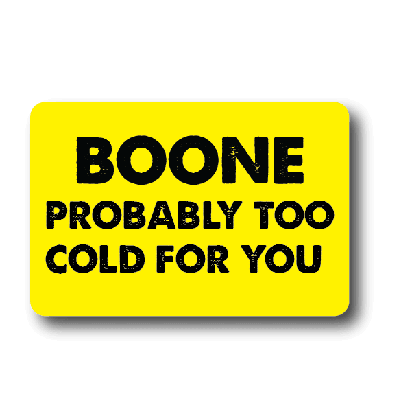 Boone NC Probably too Cold for You Sticker Decorative Stickers HOUSE OF SWANK