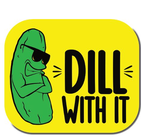Dill with it Pickle Sticker Decorative Stickers HOUSE OF SWANK
