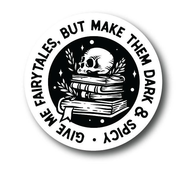 ππ₯ Give Me Fairy Tales, But Make Them Dark & Spicy Sticker β Gothic Book Lover Decal Decorative Stickers HOUSE OF SWANK