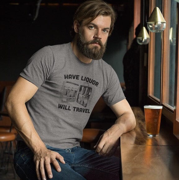 Have Liquor Will Travel Shirt SHIRT HOUSE OF SWANK