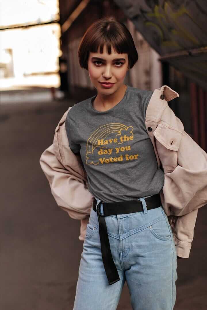 Have the Day You Voted for Shirt SHIRT HOUSE OF SWANK