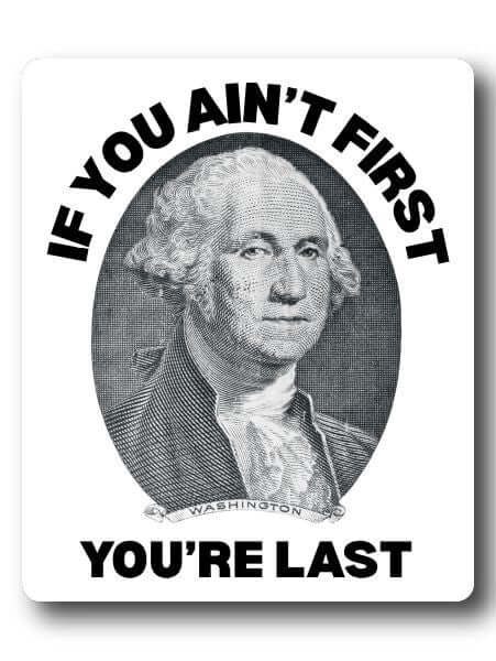 If You Ain't First You're Last Sticker Decorative Stickers HOUSE OF SWANK