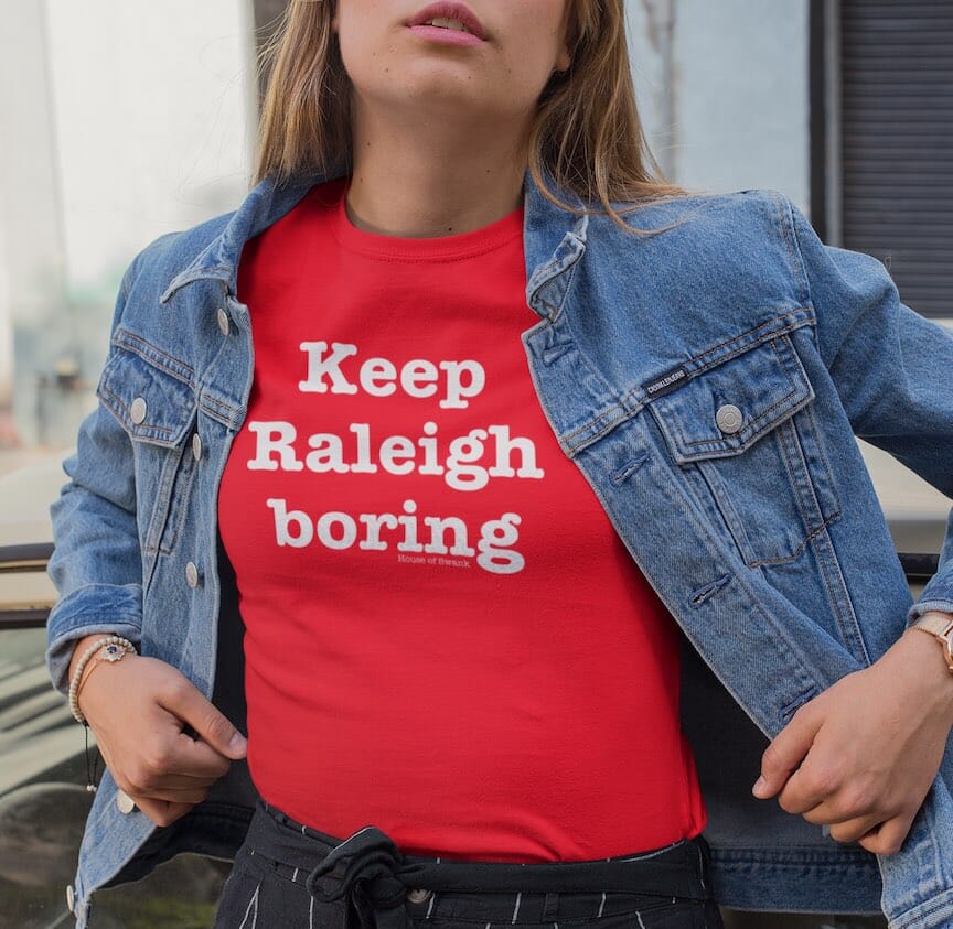 Keep Raleigh Boring Shirt - SHIRT - House of Swank Raleigh NC