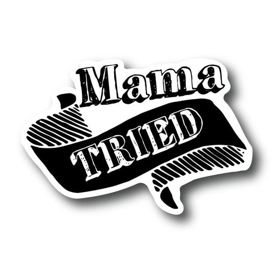 Mama Tried Sticker ❤️ Decorative Stickers HOUSE OF SWANK
