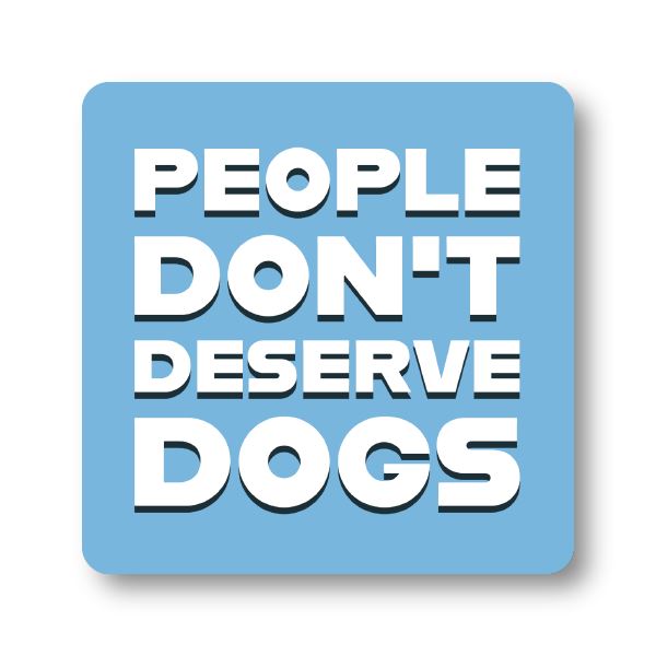 People don't deserve dogs sticker Decorative Stickers HOUSE OF SWANK