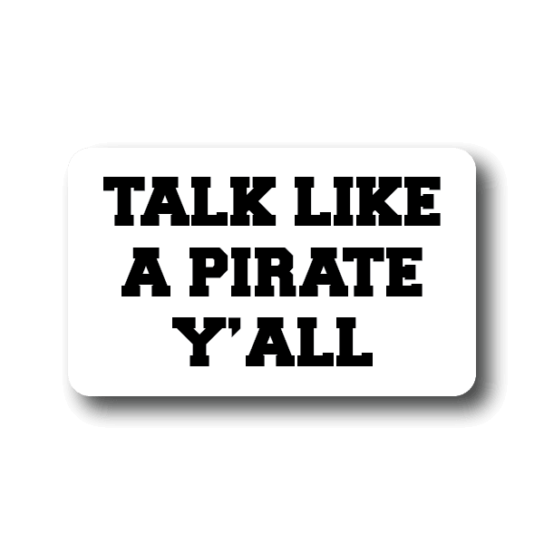 Talk Like a Pirate Y'all sticker Decorative Stickers HOUSE OF SWANK