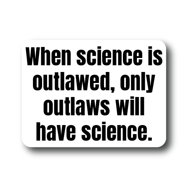 When Science is Outlawed only Outlaws will have Science Sticker Decorative Stickers HOUSE OF SWANK
