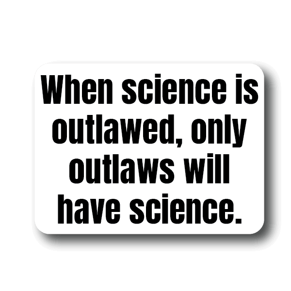 When Science is Outlawed only Outlaws will have Science Sticker Decorative Stickers HOUSE OF SWANK