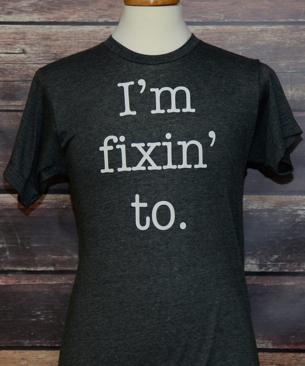 I'm Fixin To Shirt - House of Swank
