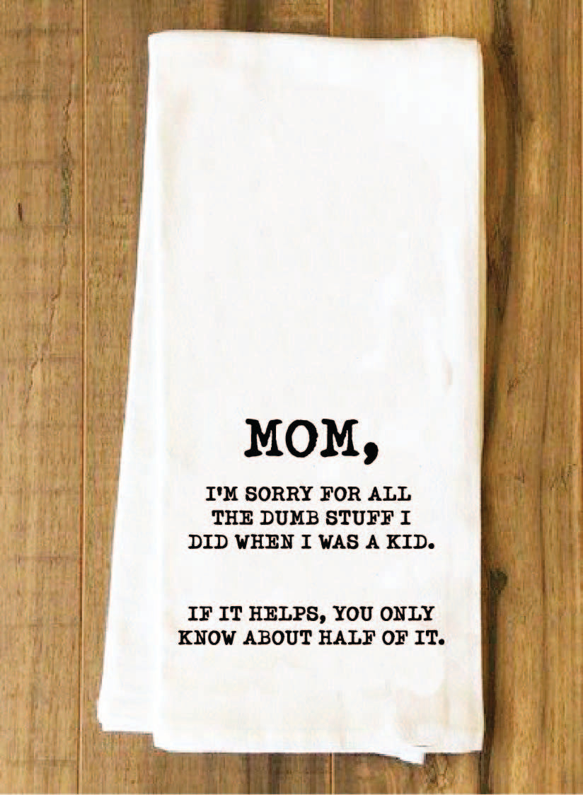 Mom I'm Sorry for all the Dumb Stuff I did Towel – House of Swank