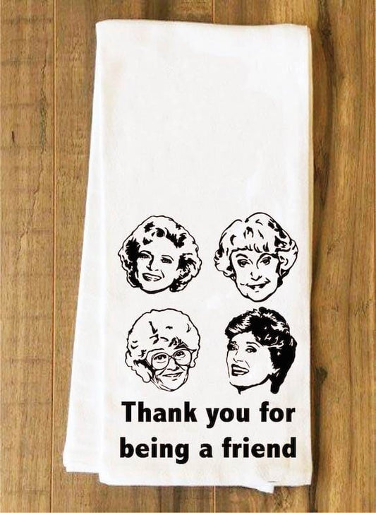 Thank You for Being a Friend Towel - Kitchen Towels - House of Swank Raleigh NC