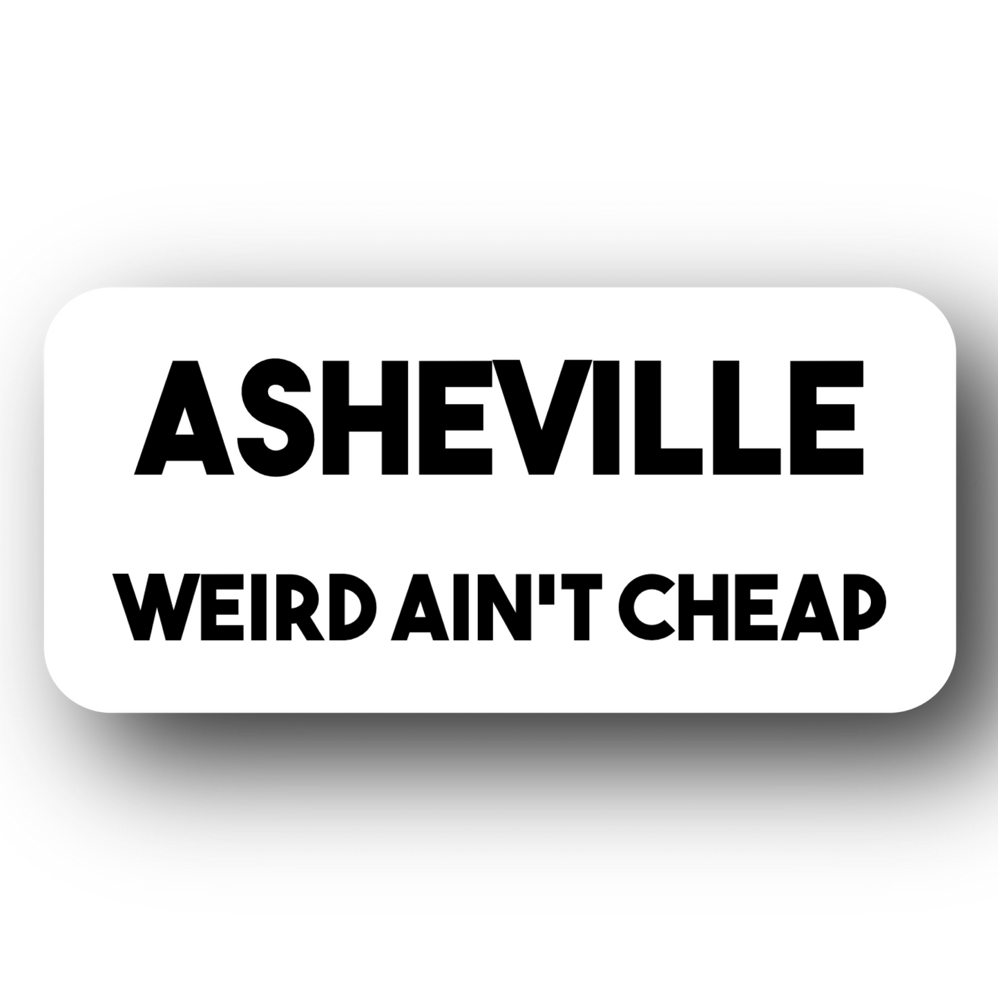 Asheville Weird Ain’t Cheap Sticker