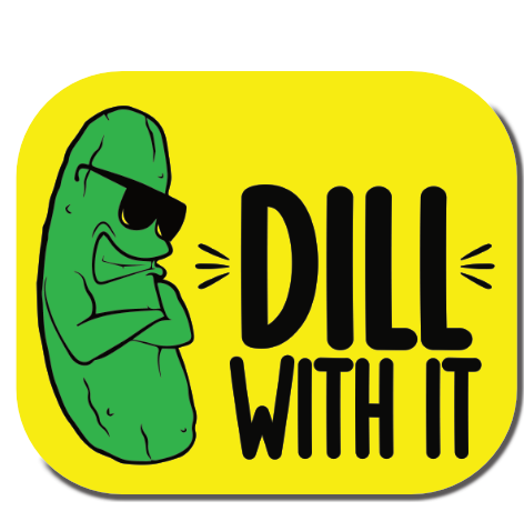 Dill with it Pickle Sticker