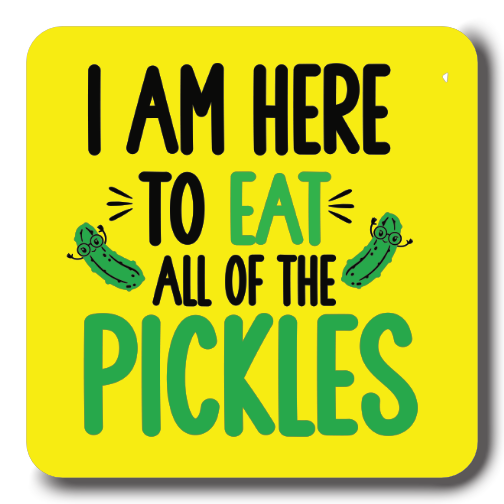 I am Here to Eat all the PIckles Sticker