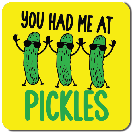 You had me at Pickles Vinyl Sticker