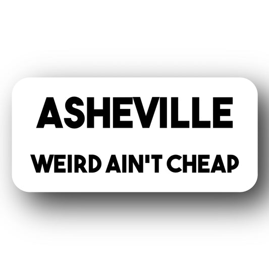 Asheville Weird Ain’t Cheap Sticker Decorative Stickers HOUSE OF SWANK