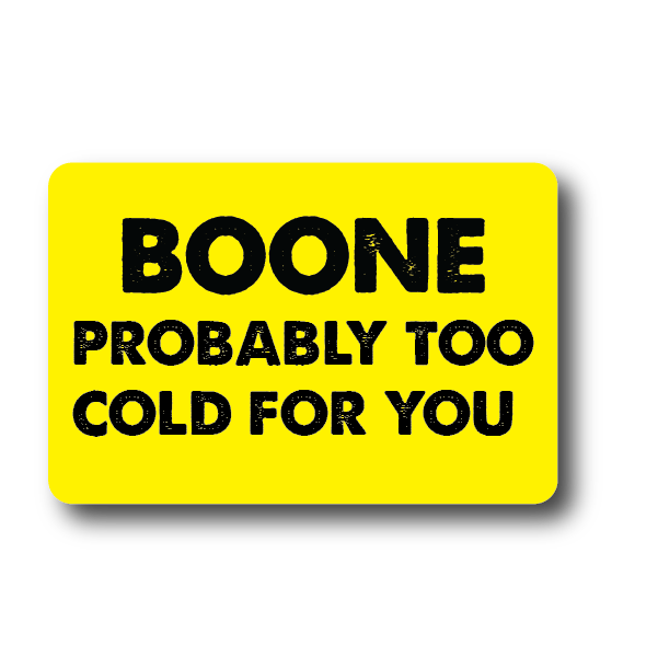Boone NC Probably too Cold for You Sticker Decorative Stickers HOUSE OF SWANK