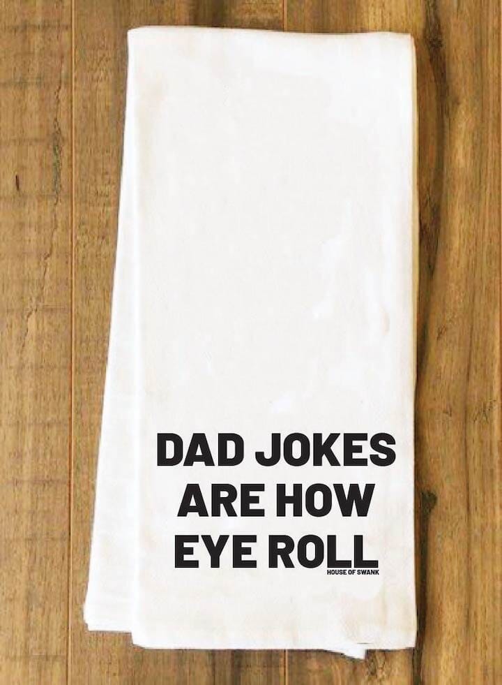 Dad Jokes are How EYE Roll Towel Kitchen Towels HOUSE OF SWANK