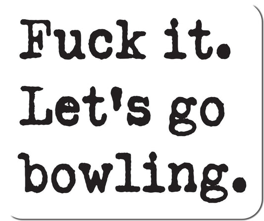 Fuck it Let’s Go Bowling Vinyl Sticker Decorative Stickers HOUSE OF SWANK