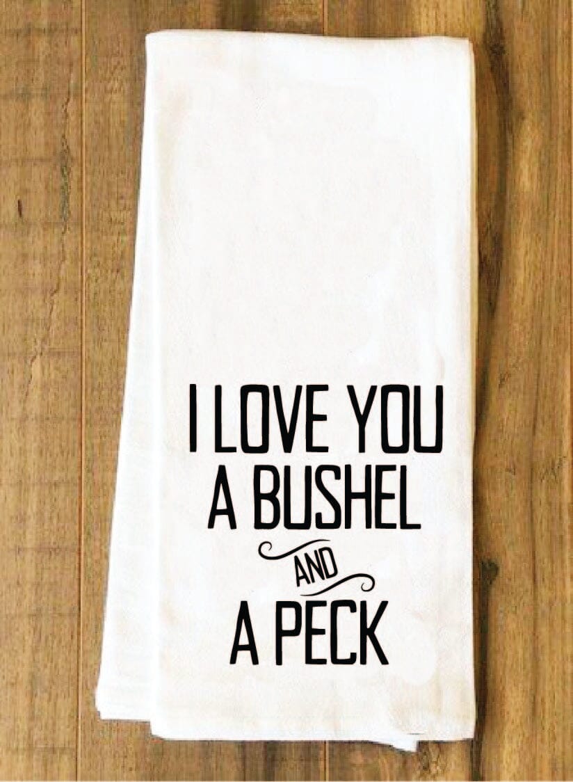 I Love You a Bushel and a Peck Towel Kitchen Towels HOUSE OF SWANK