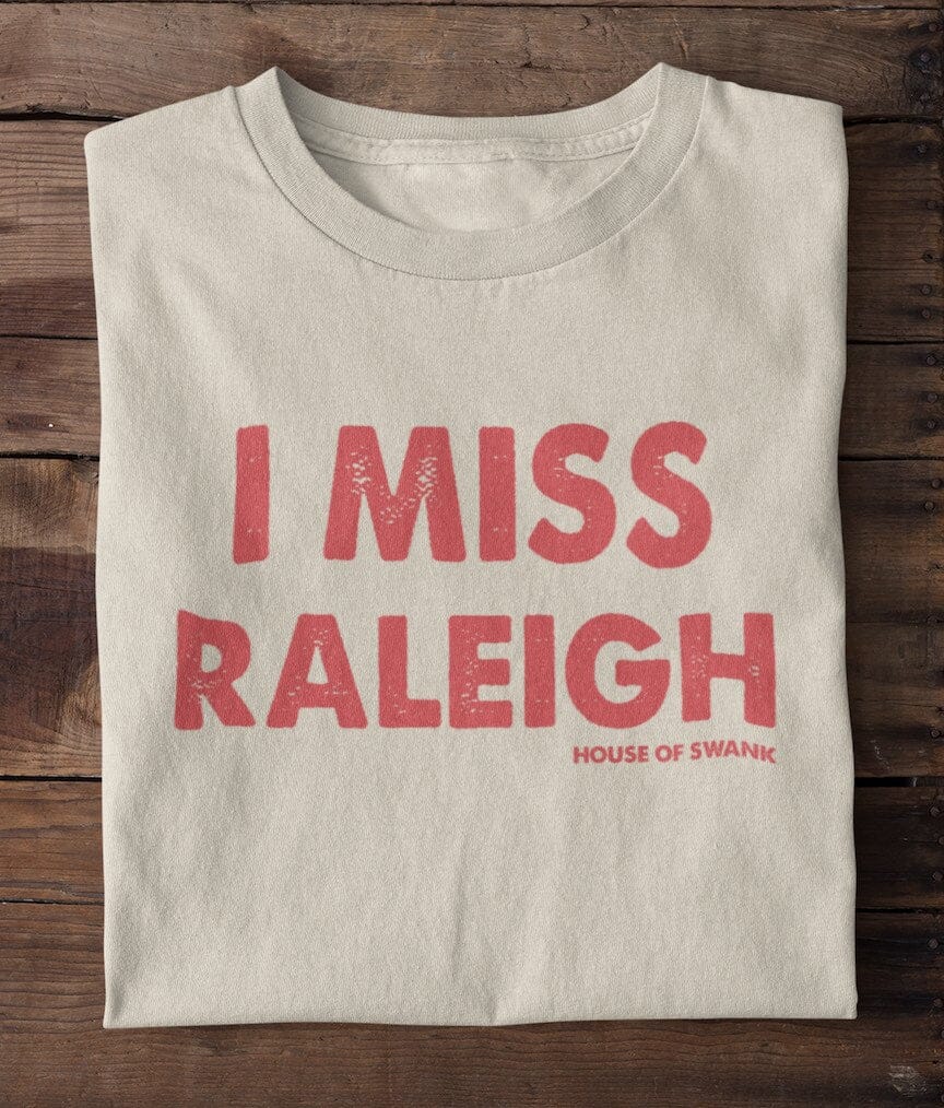 I Miss Raleigh NC Shirt SHIRT HOUSE OF SWANK