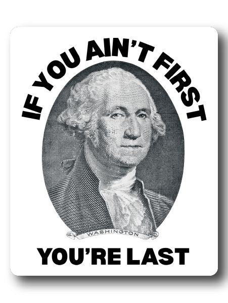 If You Ain't First You're Last Sticker Decorative Stickers HOUSE OF SWANK