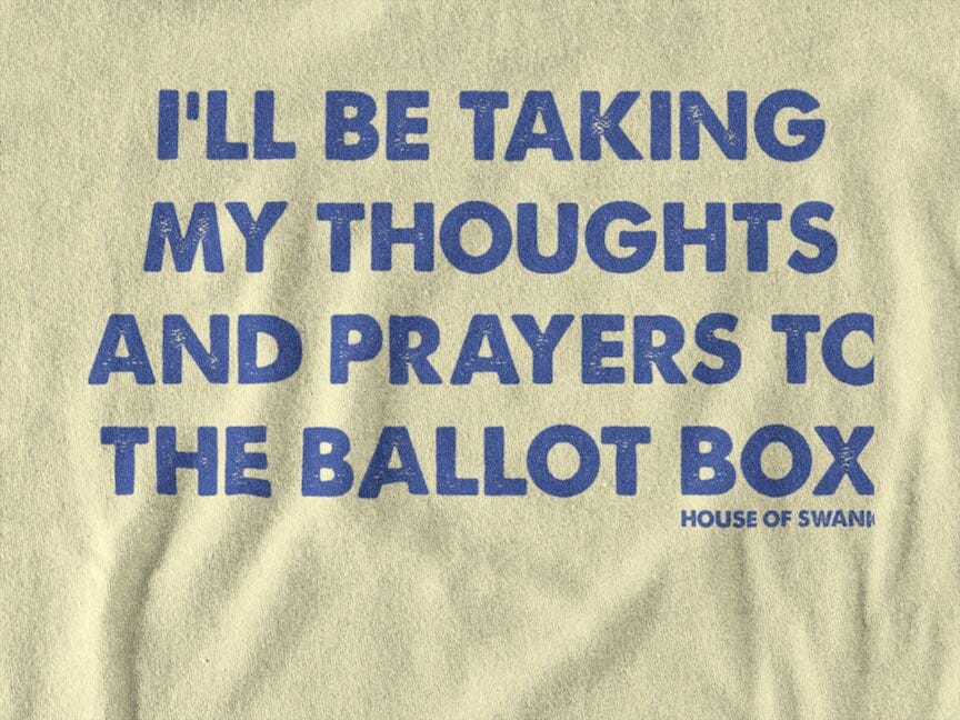 I'll be Taking my Thoughts and Prayers to the Ballot Box Shirt - House of Swank Raleigh NC