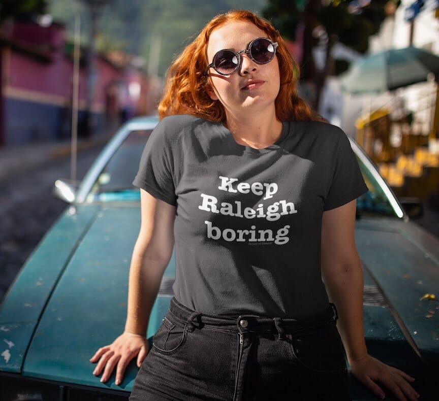 Keep Raleigh Boring Shirt - SHIRT - House of Swank Raleigh NC