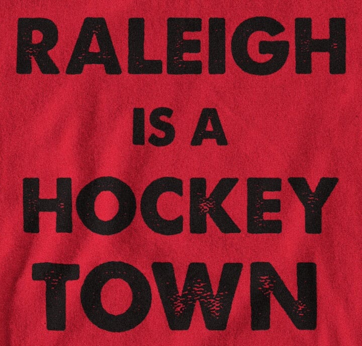 Raleigh Is a Hockey Town T-Shirt SHIRT HOUSE OF SWANK