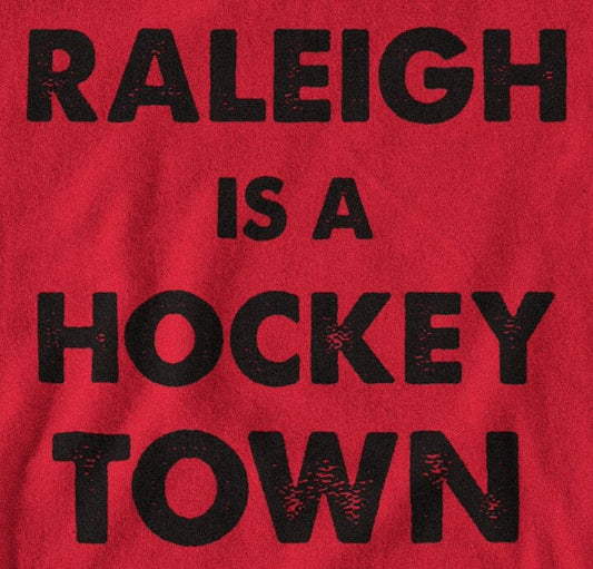 Raleigh Is a Hockey Town T-Shirt SHIRT HOUSE OF SWANK
