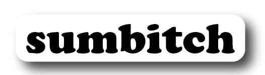 sumbitch sticker Decorative Stickers HOUSE OF SWANK