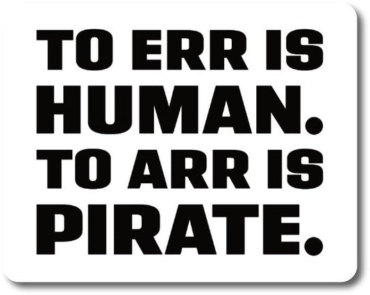 To Err Is Human. To ARR Is Pirate. Vinyl Sticker Decorative Stickers HOUSE OF SWANK
