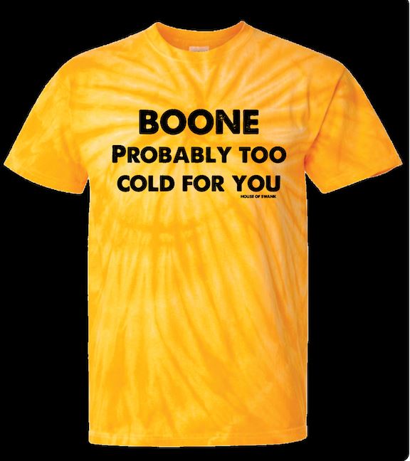 Boone NC Probably too Cold for You Shirt SHIRT HOUSE OF SWANK