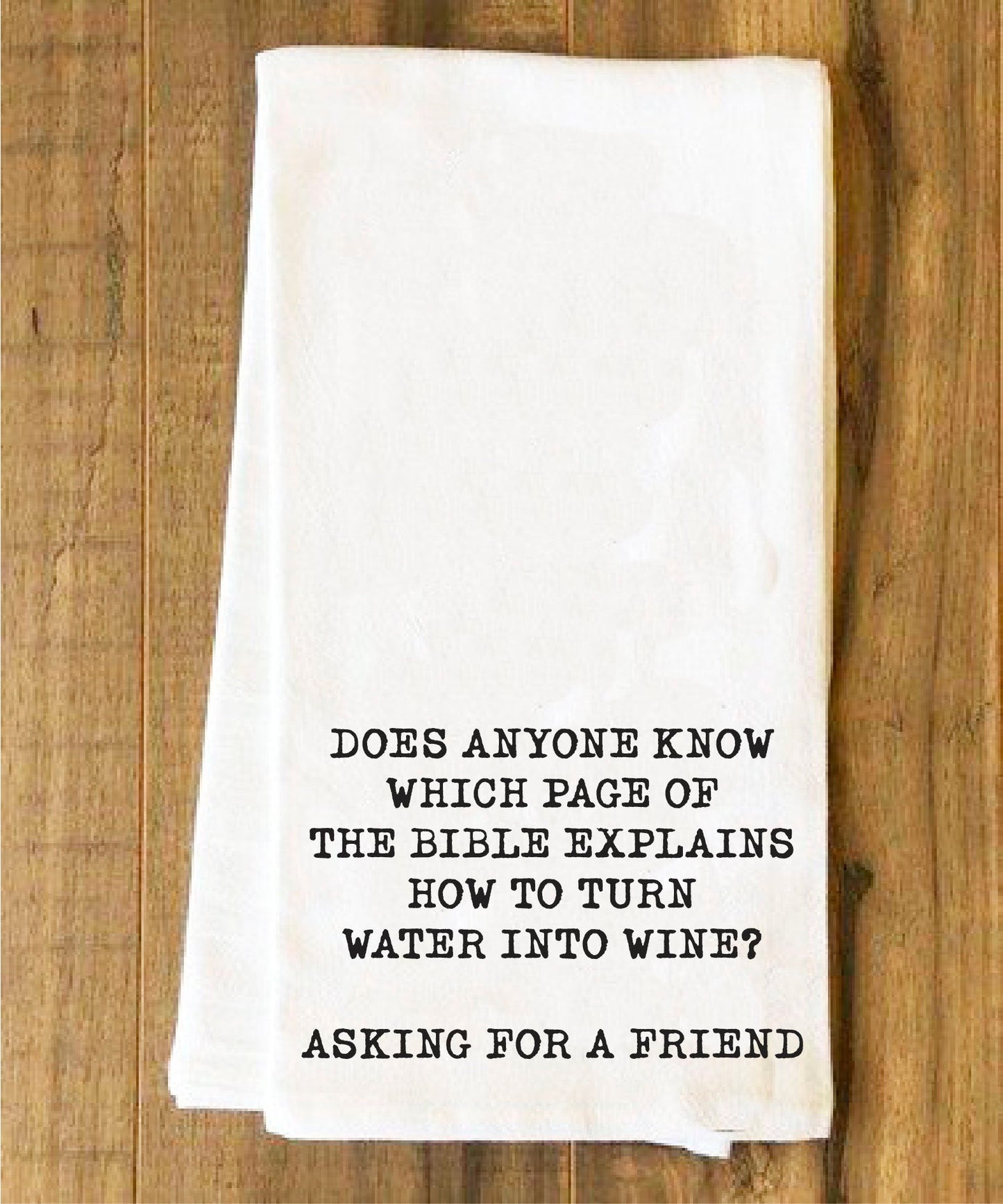 Does anyone know which page of the bible explains how to turn water into wine Tea Towel - Kitchen Towels - House of Swank Raleigh NC