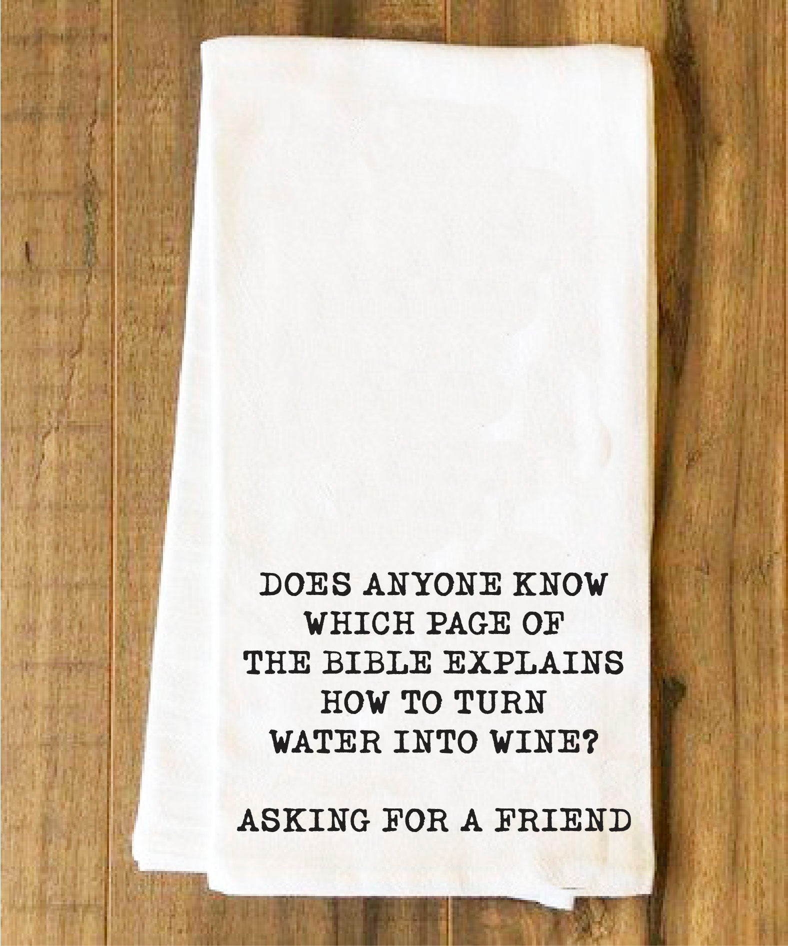 Does anyone know which page of the bible explains how to turn water into wine Tea Towel - Kitchen Towels - House of Swank Raleigh NC