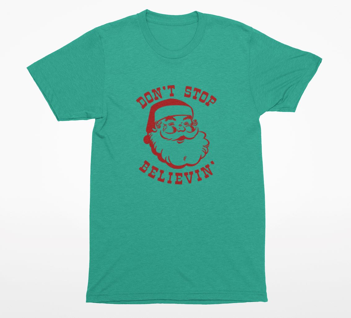 Dont Stop Believing Santa Shirt - House of Swank