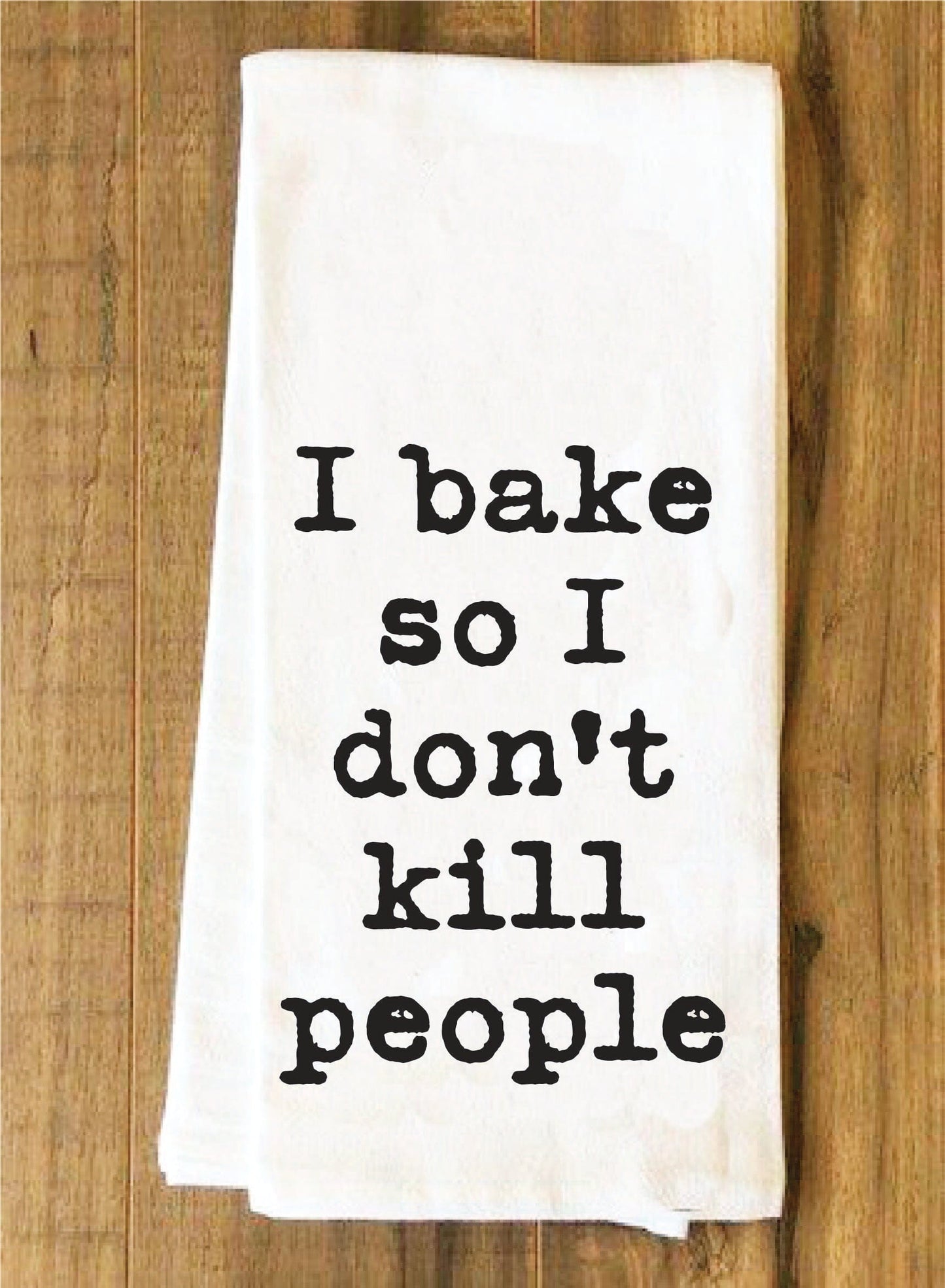 I Bake So I Don't Kill People Towel - House of Swank