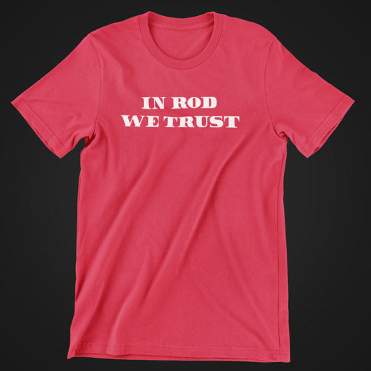In Rod We Trust Shirt - House of Swank