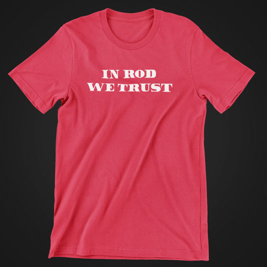 In Rod We Trust Shirt - SHIRT - House of Swank Raleigh NC