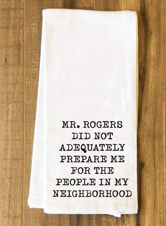 Mr Rogers Did Not Adequately Prepare Me for My Neighborhood Towel Kitchen Towels HOUSE OF SWANK